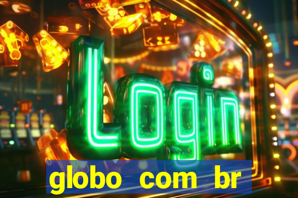 globo com br absolutamente noticias